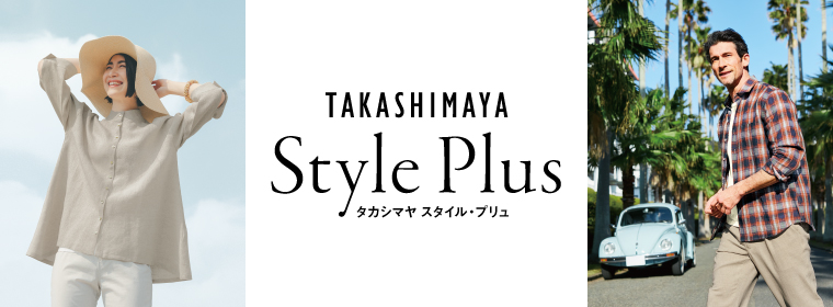 TAKASHIMAYA Style Plus / タカシマヤ スタイル・プリュ